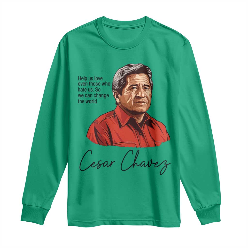Cesar Chavez Quote Long Sleeve Shirt 31 March Celebration Day TS14 Irish Green Print Your Wear