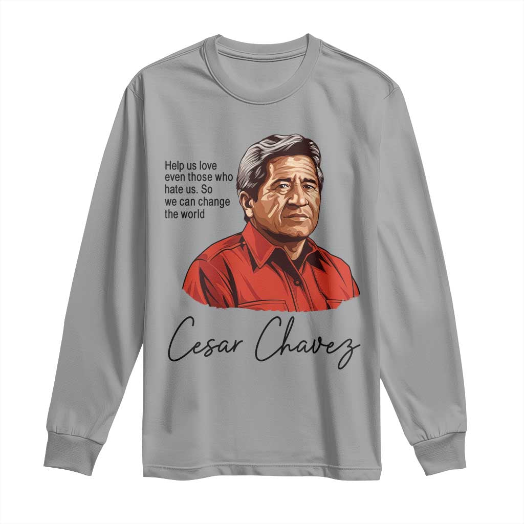 Cesar Chavez Quote Long Sleeve Shirt 31 March Celebration Day TS14 Sport Gray Print Your Wear