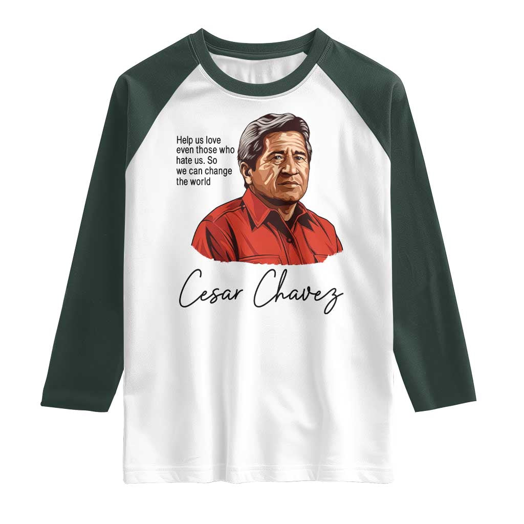Cesar Chavez Quote Raglan Shirt 31 March Celebration Day TS14 White Dark Forest Green Print Your Wear