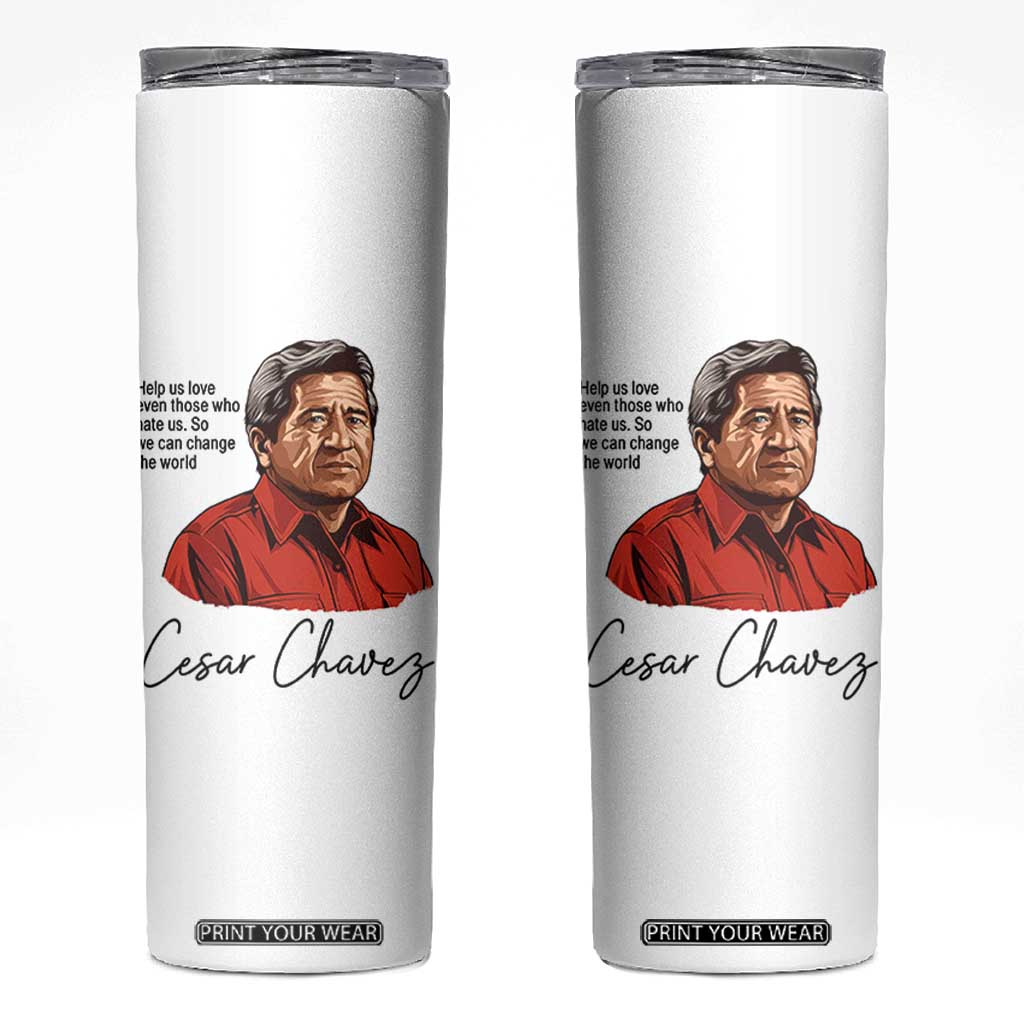 Cesar Chavez Quote Skinny Tumbler 31 March Celebration Day TS14 White Print Your Wear