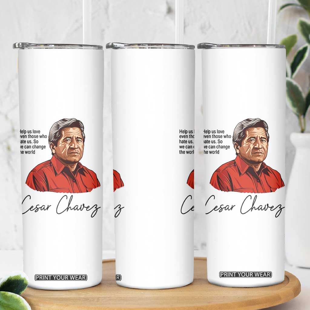 Cesar Chavez Quote Skinny Tumbler 31 March Celebration Day TS14 Print Your Wear