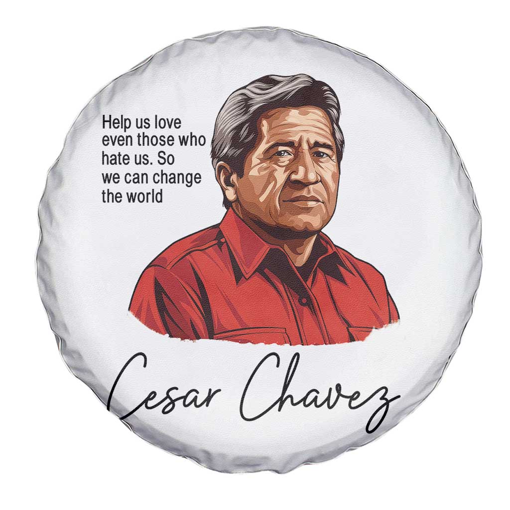 Cesar Chavez Quote Spare Tire Cover 31 March Celebration Day TS14 Print Your Wear