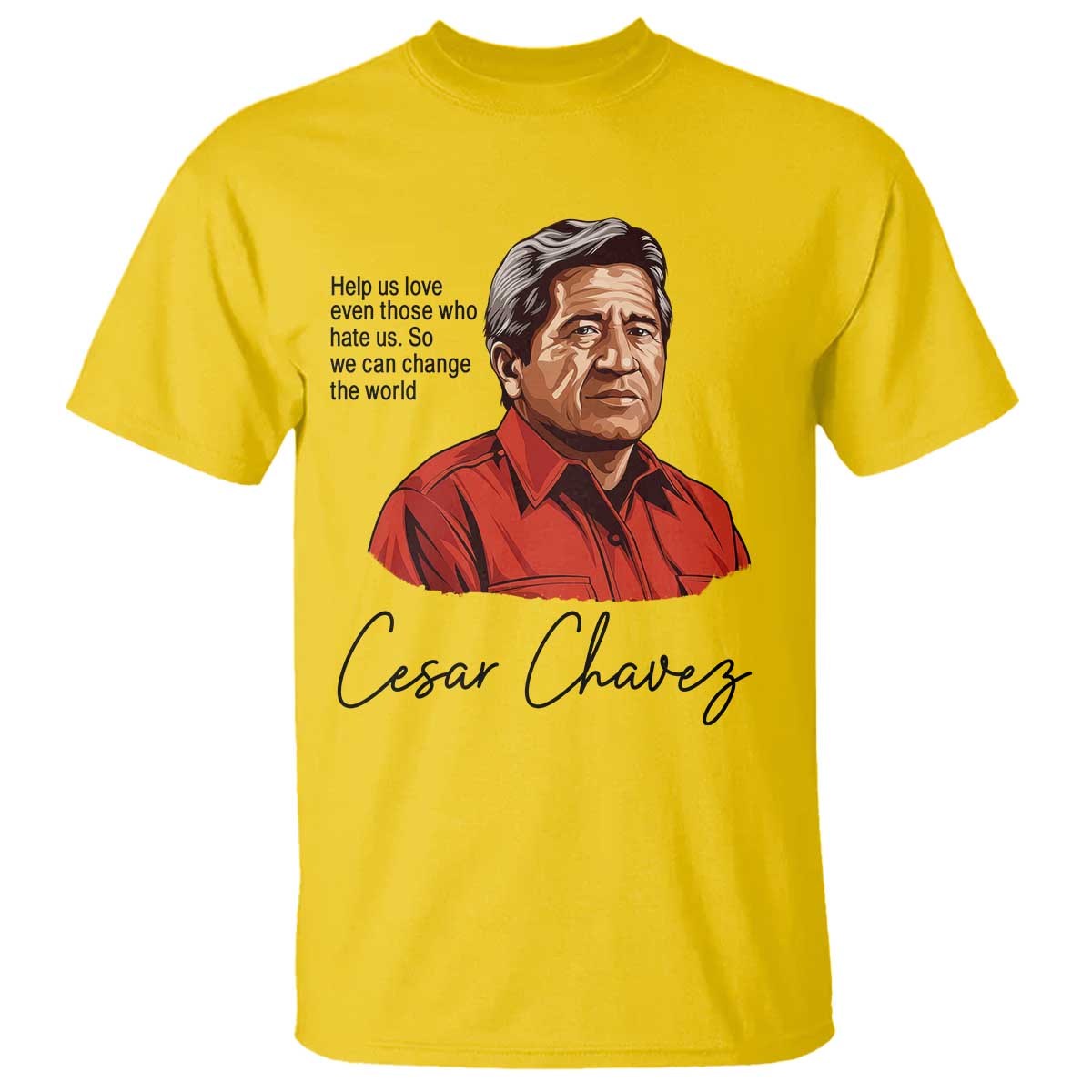 Cesar Chavez Quote T Shirt - 31 March Celebration Day Labor Rights Chicano Heritage Tee TS14 Daisy Print Your Wear
