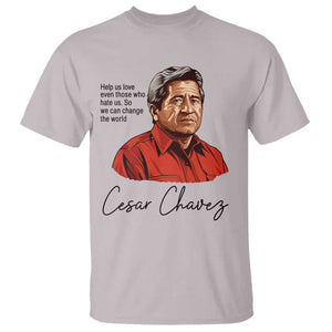 Cesar Chavez Quote T Shirt - 31 March Celebration Day Labor Rights Chicano Heritage Tee TS14 Ice Gray Print Your Wear