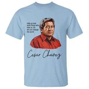 Cesar Chavez Quote T Shirt - 31 March Celebration Day Labor Rights Chicano Heritage Tee TS14 Light Blue Print Your Wear
