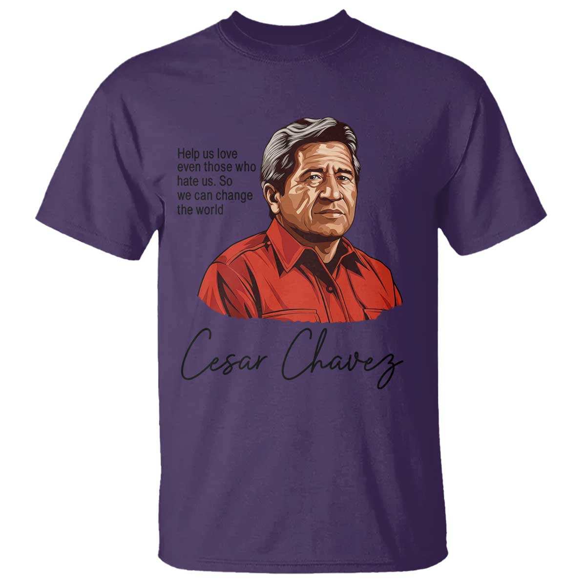 Cesar Chavez Quote T Shirt - 31 March Celebration Day Labor Rights Chicano Heritage Tee TS14 Purple Print Your Wear