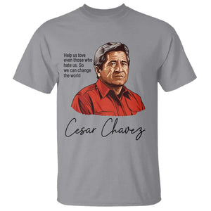 Cesar Chavez Quote T Shirt - 31 March Celebration Day Labor Rights Chicano Heritage Tee TS14 Sport Gray Print Your Wear
