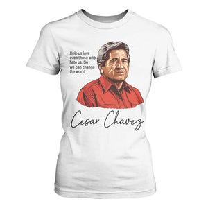 Cesar Chavez Quote T Shirt For Women 31 March Celebration Day TS14 White Print Your Wear