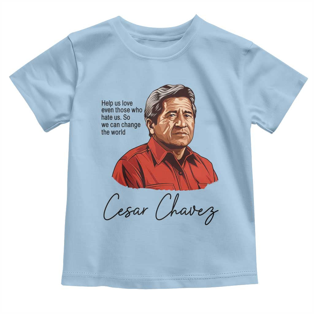 Cesar Chavez Quote Toddler T Shirt 31 March Celebration Day TS14 Light Blue Print Your Wear