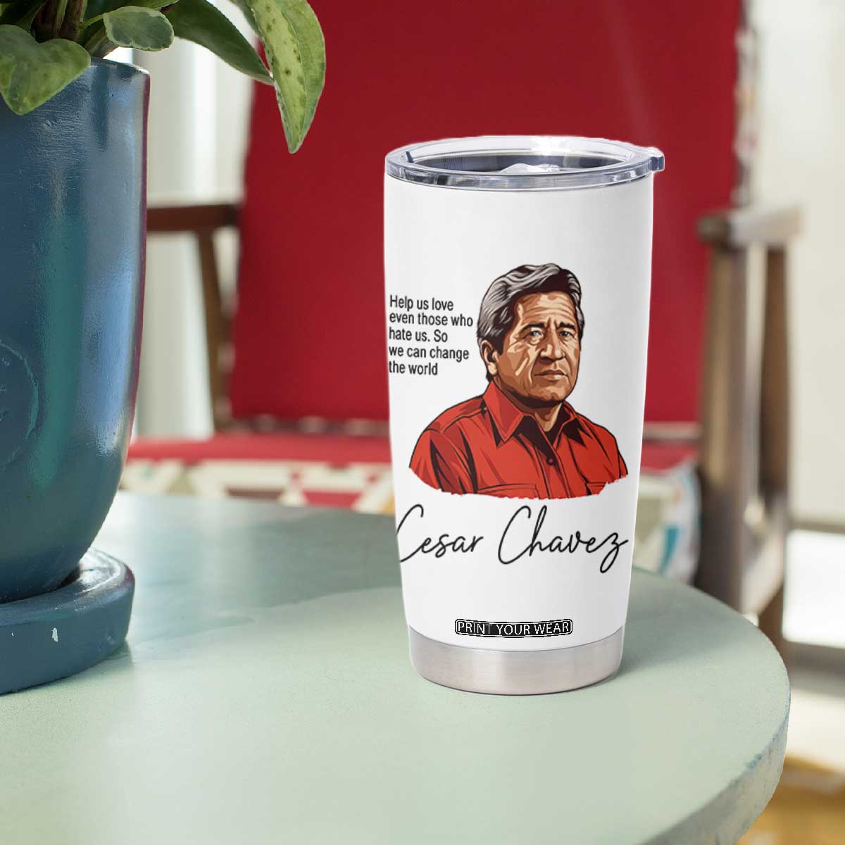Cesar Chavez Quote Tumbler Cup 31 March Celebration Day TS14 Print Your Wear