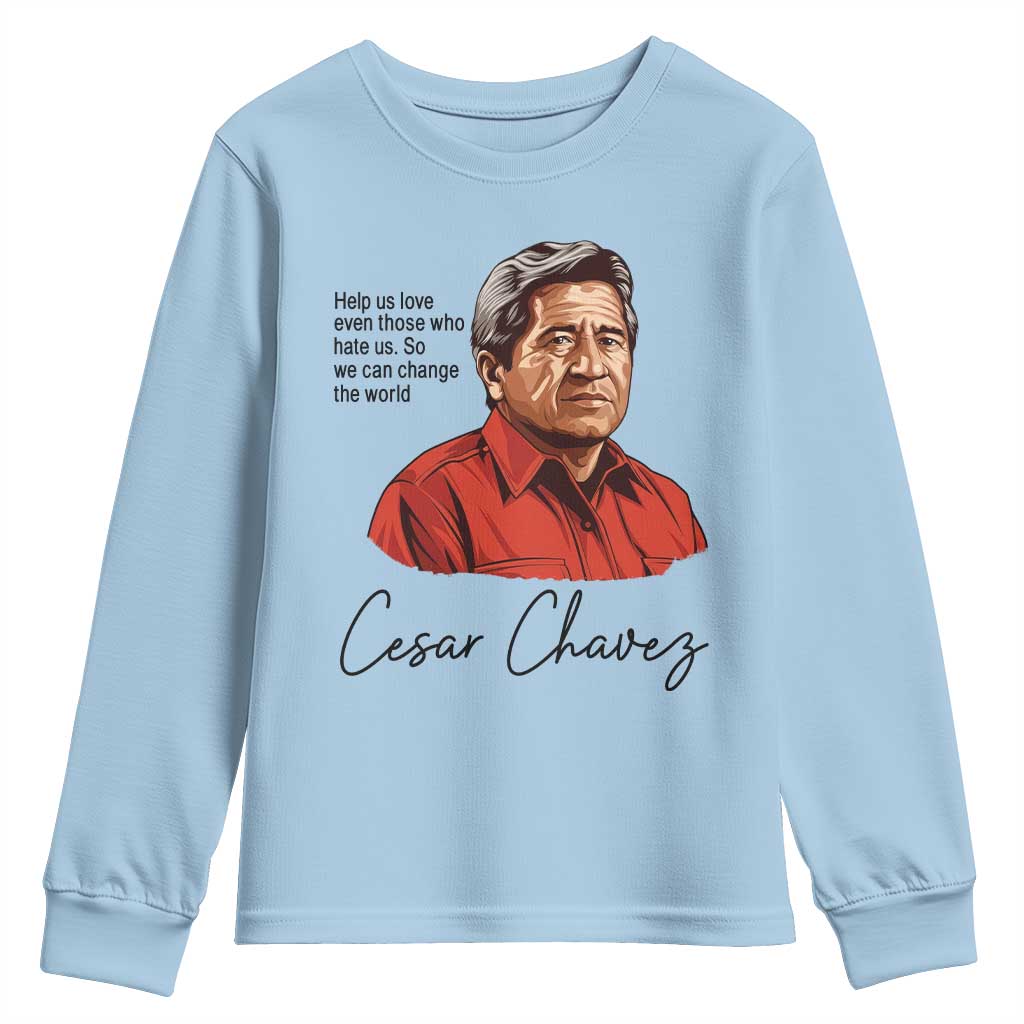 Cesar Chavez Quote Youth Sweatshirt 31 March Celebration Day TS14 Light Blue Print Your Wear