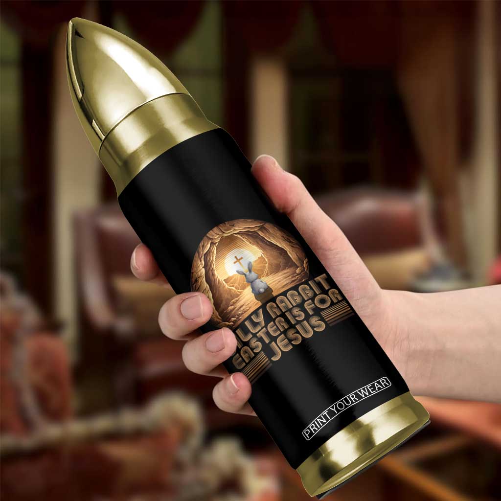 Silly Rabbit Easter Is For Jesus Bullet Tumbler Christian Jesus Easter TS14 Print Your Wear