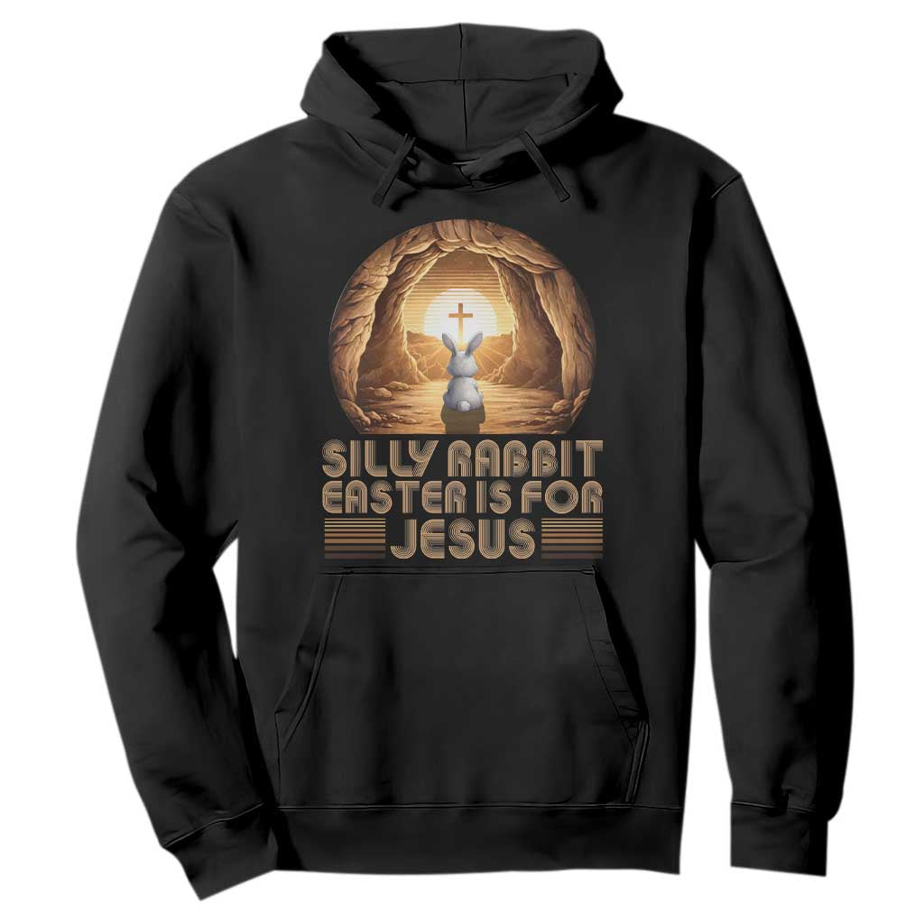Silly Rabbit Easter Is For Jesus Hoodie Christian Jesus Easter TS14 Black Print Your Wear