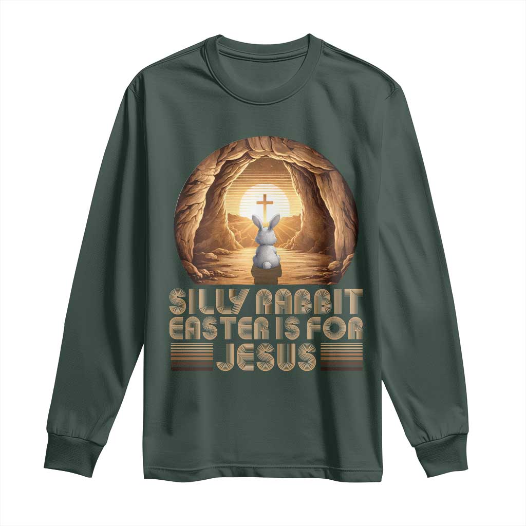 Silly Rabbit Easter Is For Jesus Long Sleeve Shirt Christian Jesus Easter TS14 Dark Forest Green Print Your Wear