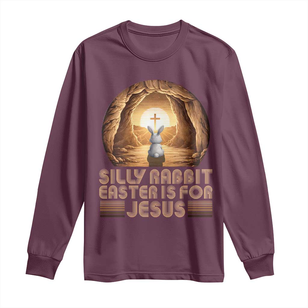 Silly Rabbit Easter Is For Jesus Long Sleeve Shirt Christian Jesus Easter TS14 Maroon Print Your Wear