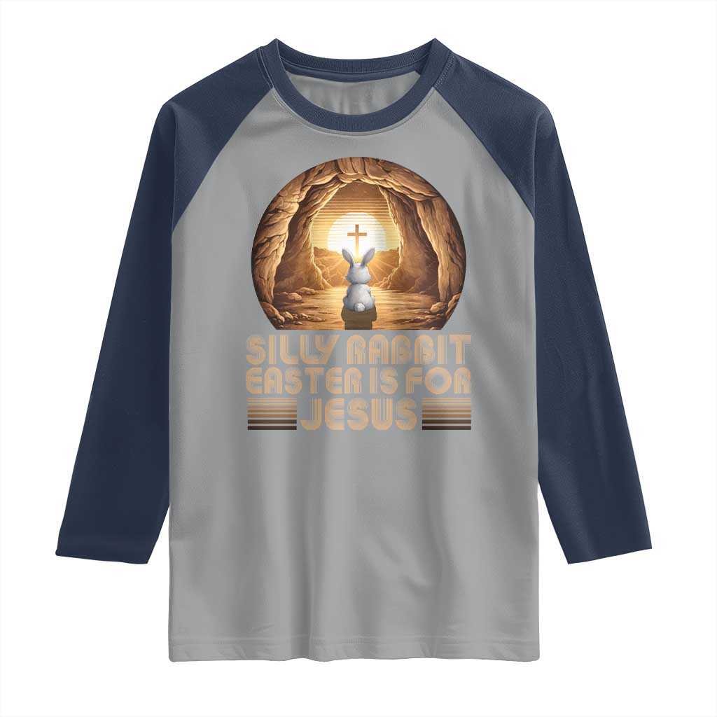 Silly Rabbit Easter Is For Jesus Raglan Shirt Christian Jesus Easter TS14 Sport Gray Navy Print Your Wear