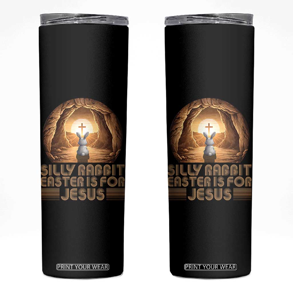 Silly Rabbit Easter Is For Jesus Skinny Tumbler Christian Jesus Easter TS14 Black Print Your Wear