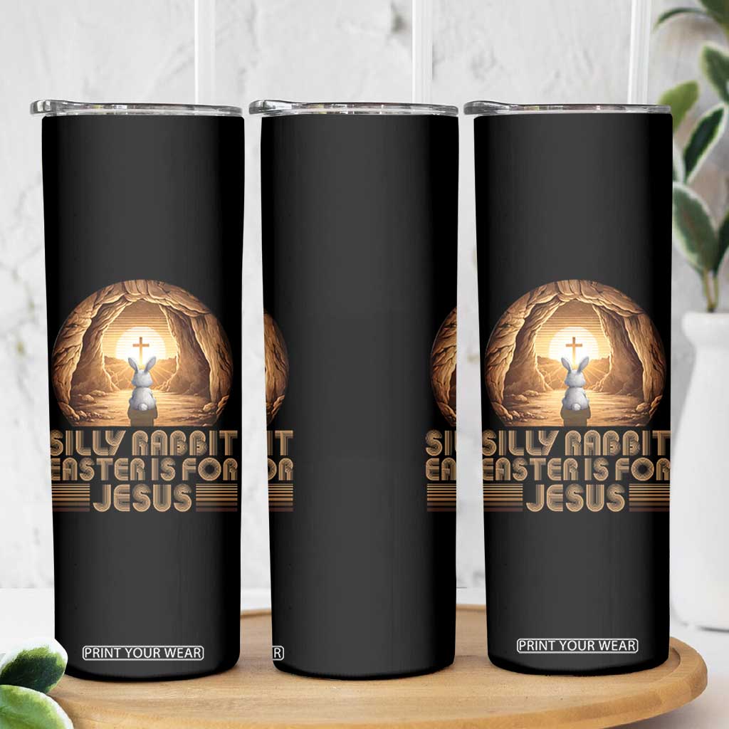 Silly Rabbit Easter Is For Jesus Skinny Tumbler Christian Jesus Easter TS14 Print Your Wear