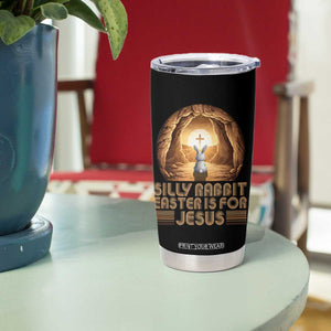 Silly Rabbit Easter Is For Jesus Tumbler Cup Christian Jesus Easter TS14 Print Your Wear
