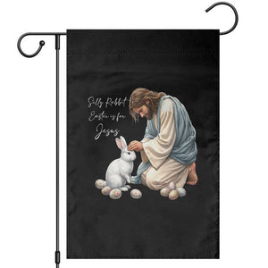 Silly Rabbit Easter Is For Jesus Garden Flag Christian Easter Religious TS14 Black Print Your Wear