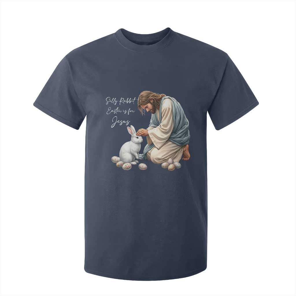 Silly Rabbit Easter Is For Jesus T Shirt For Kid Christian Easter Religious TS14 Navy Print Your Wear