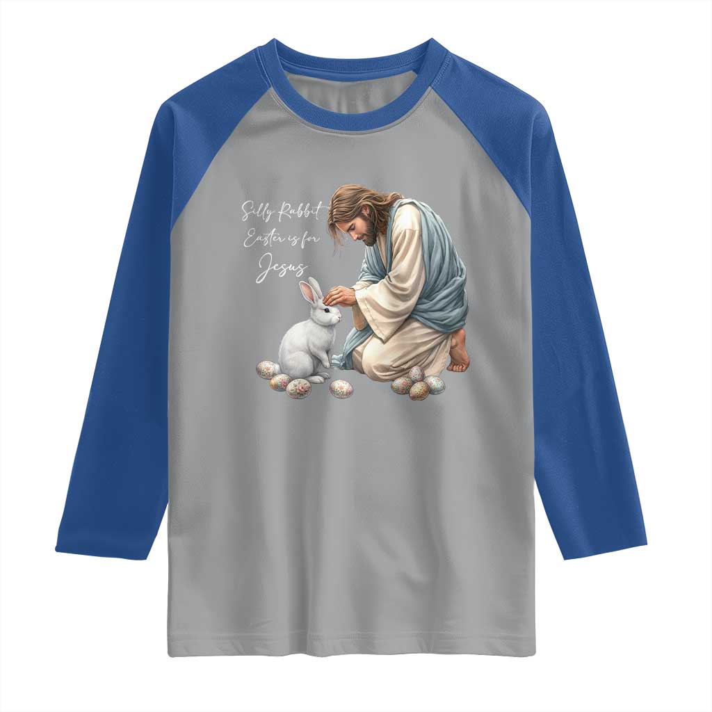 Silly Rabbit Easter Is For Jesus Raglan Shirt Christian Easter Religious TS14 Sport Gray Royal Print Your Wear