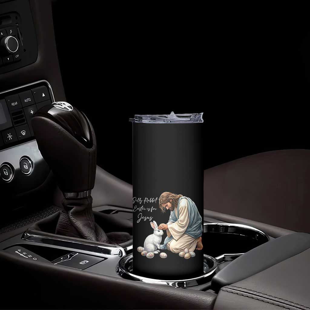 Silly Rabbit Easter Is For Jesus Skinny Tumbler Christian Easter Religious TS14 Print Your Wear