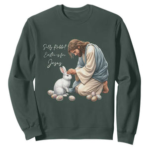 Silly Rabbit Easter Is For Jesus Sweatshirt Christian Easter Religious TS14 Dark Forest Green Print Your Wear