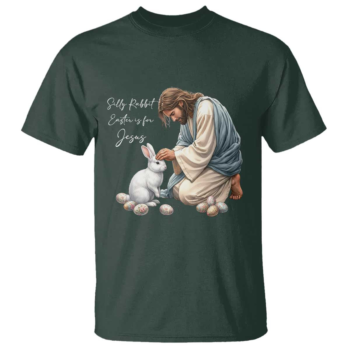 Silly Rabbit Easter Is For Jesus T Shirt Christian Easter Religious TS14 Dark Forest Green Print Your Wear