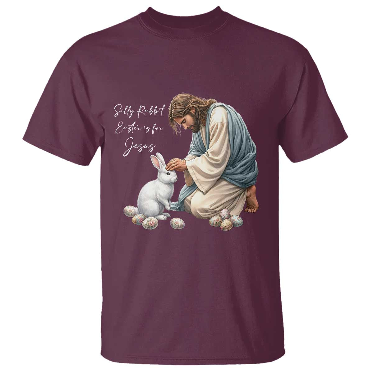 Silly Rabbit Easter Is For Jesus T Shirt Christian Easter Religious TS14 Maroon Print Your Wear