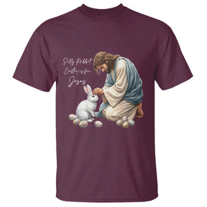 Silly Rabbit Easter Is For Jesus T Shirt Christian Easter Religious TS14 Maroon Print Your Wear