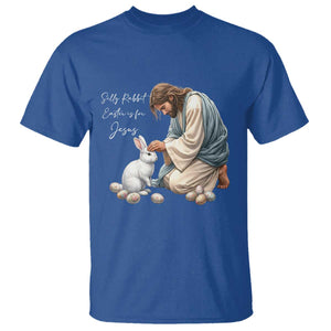 Silly Rabbit Easter Is For Jesus T Shirt Christian Easter Religious TS14 Royal Blue Print Your Wear