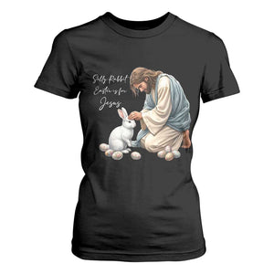Silly Rabbit Easter Is For Jesus T Shirt For Women Christian Easter Religious TS14 Black Print Your Wear