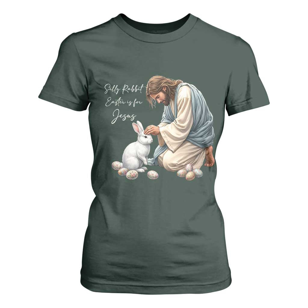 Silly Rabbit Easter Is For Jesus T Shirt For Women Christian Easter Religious TS14 Dark Forest Green Print Your Wear