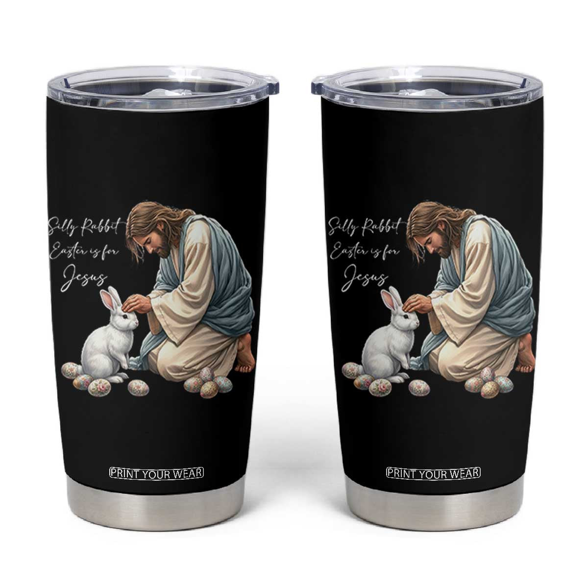 Silly Rabbit Easter Is For Jesus Tumbler Cup Christian Easter Religious TS14 Black Print Your Wear
