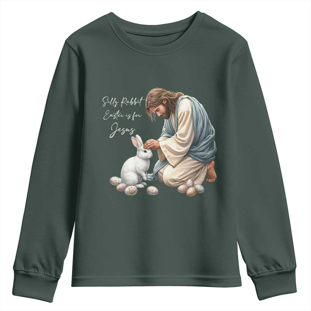 Silly Rabbit Easter Is For Jesus Youth Sweatshirt Christian Easter Religious TS14 Dark Forest Green Print Your Wear
