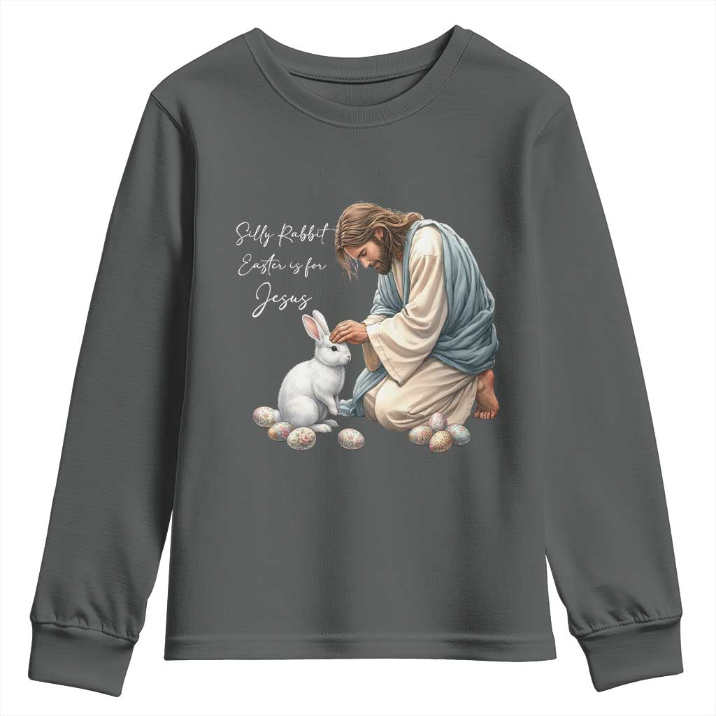 Silly Rabbit Easter Is For Jesus Youth Sweatshirt Christian Easter Religious TS14 Dark Heather Print Your Wear