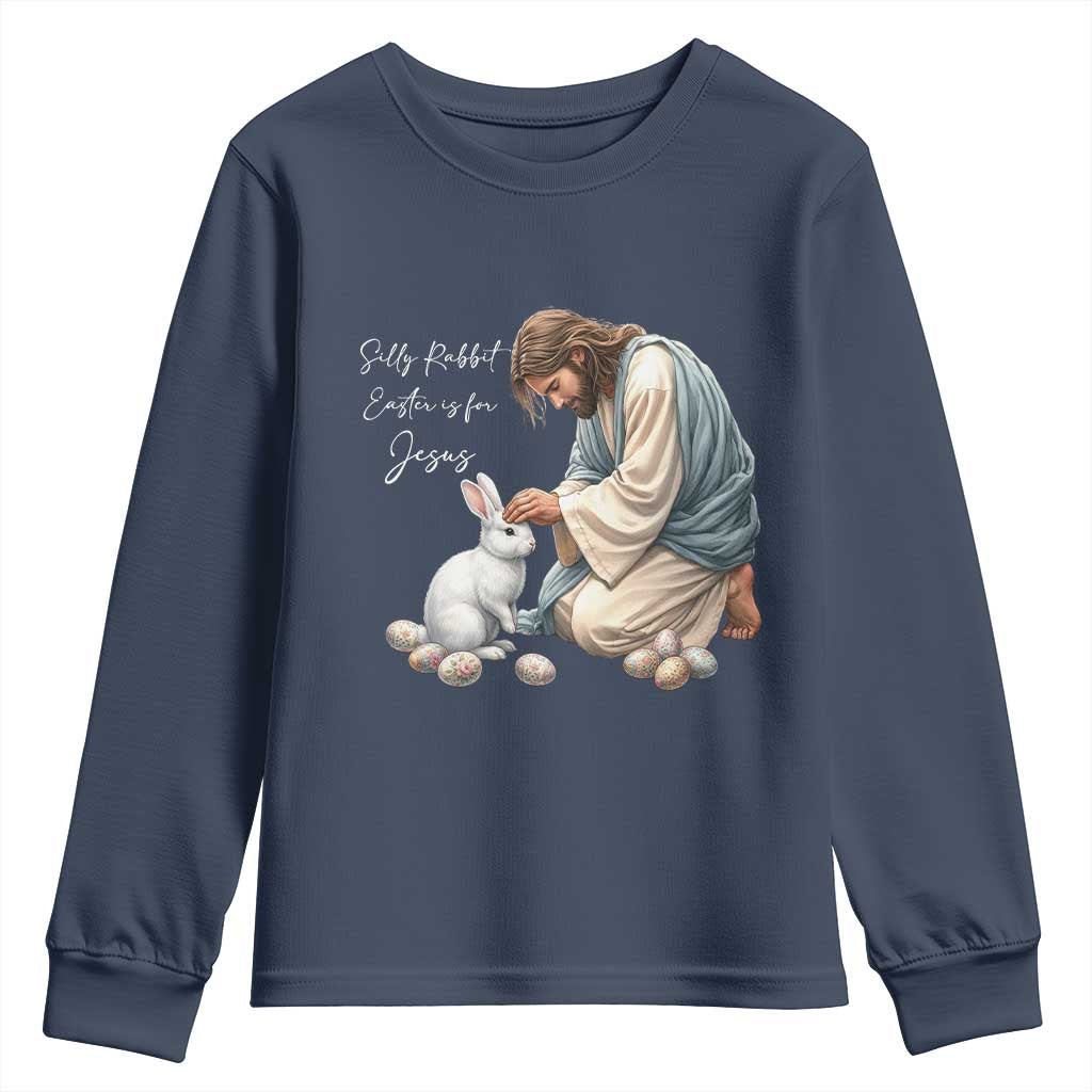 Silly Rabbit Easter Is For Jesus Youth Sweatshirt Christian Easter Religious TS14 Navy Print Your Wear