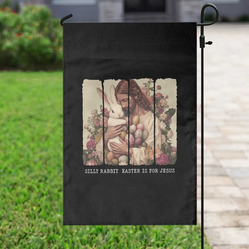 Silly Rabbit Easter Is For Jesus Garden Flag Christian Jeusus Floral Easter TS14 Print Your Wear