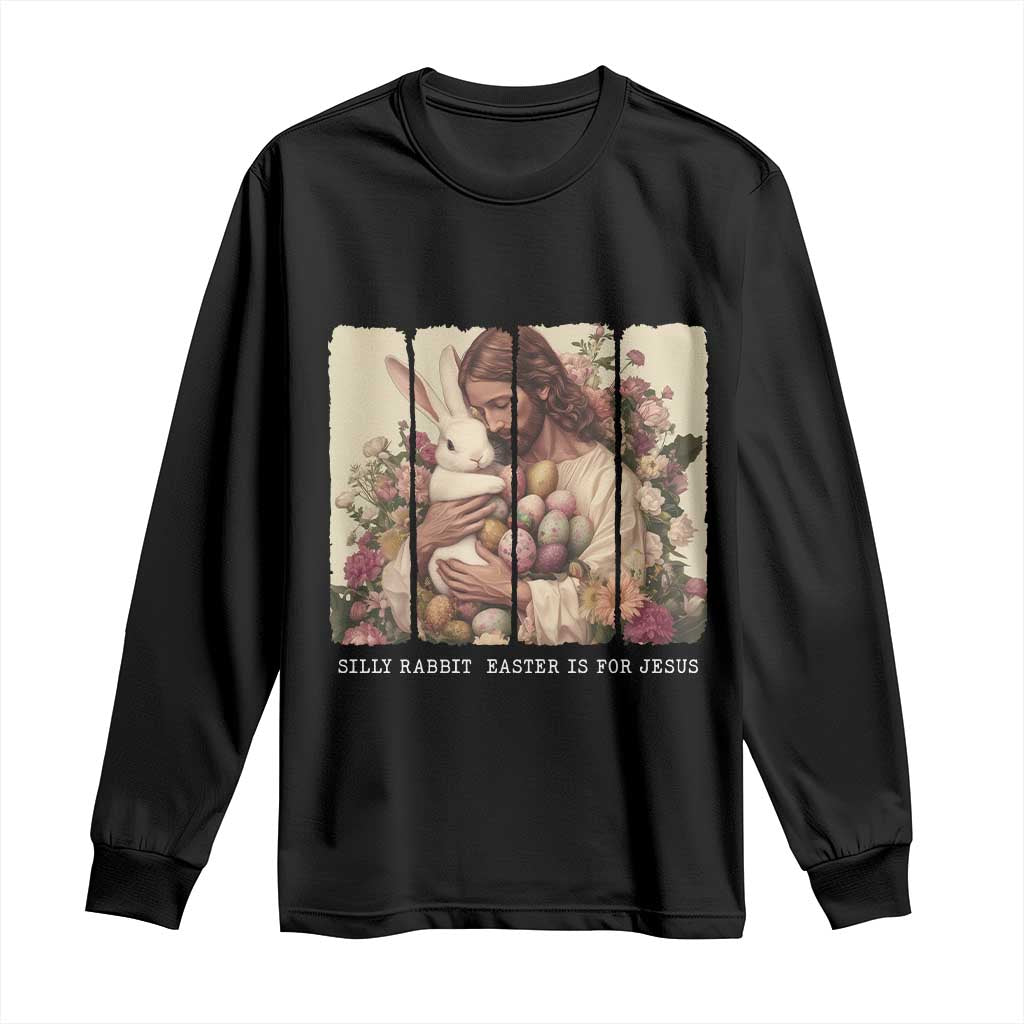 Silly Rabbit Easter Is For Jesus Long Sleeve Shirt Christian Jeusus Floral Easter TS14 Black Print Your Wear