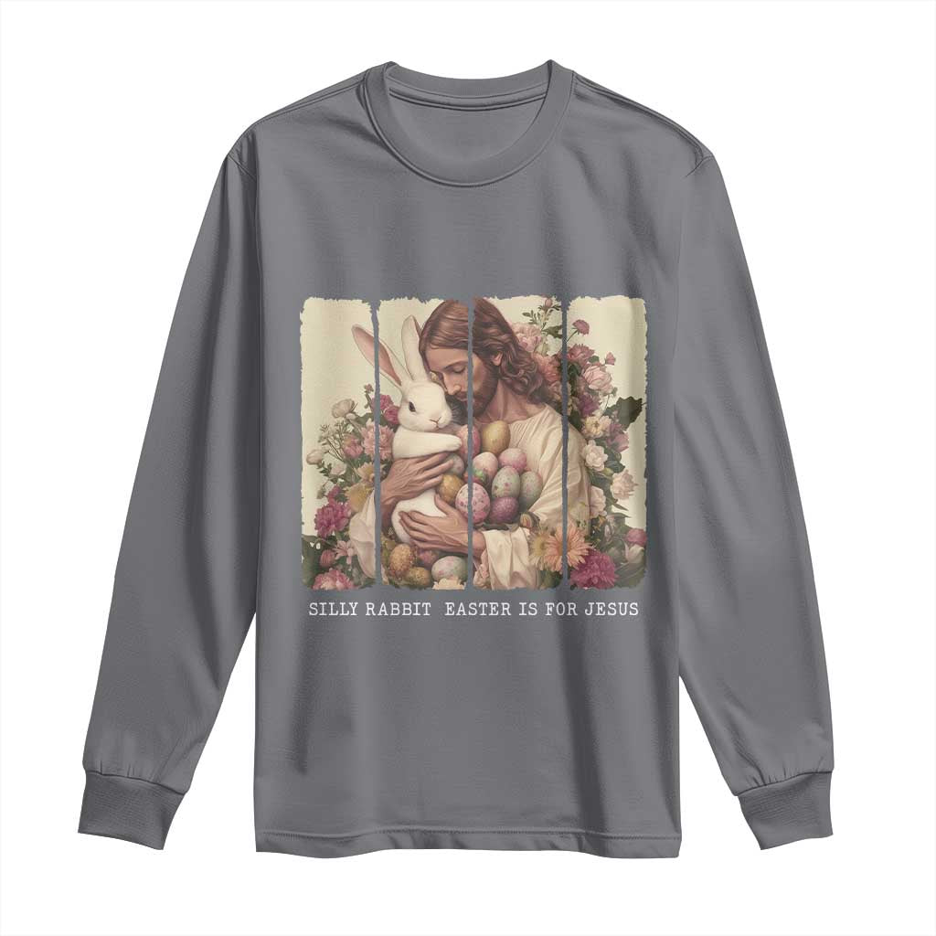 Silly Rabbit Easter Is For Jesus Long Sleeve Shirt Christian Jeusus Floral Easter TS14 Charcoal Print Your Wear