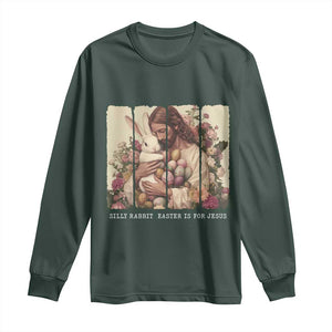 Silly Rabbit Easter Is For Jesus Long Sleeve Shirt Christian Jeusus Floral Easter TS14 Dark Forest Green Print Your Wear