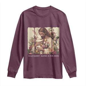 Silly Rabbit Easter Is For Jesus Long Sleeve Shirt Christian Jeusus Floral Easter TS14 Maroon Print Your Wear
