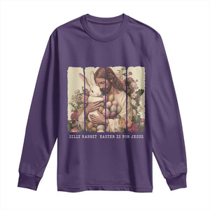 Silly Rabbit Easter Is For Jesus Long Sleeve Shirt Christian Jeusus Floral Easter TS14 Purple Print Your Wear