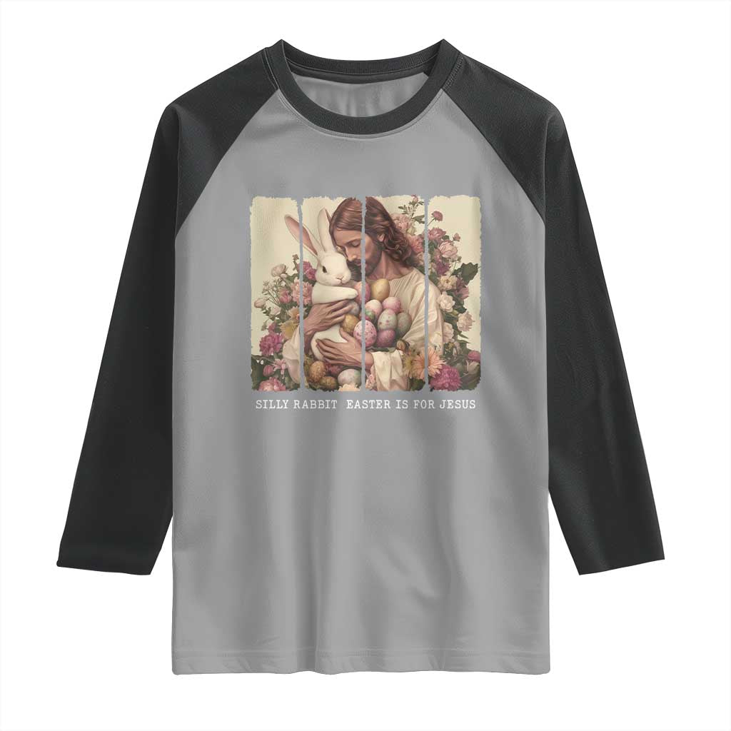 Silly Rabbit Easter Is For Jesus Raglan Shirt Christian Jeusus Floral Easter TS14 Sport Gray Black Print Your Wear