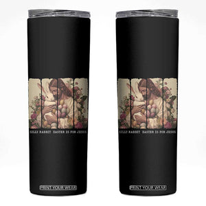 Silly Rabbit Easter Is For Jesus Skinny Tumbler Christian Jeusus Floral Easter TS14 Black Print Your Wear