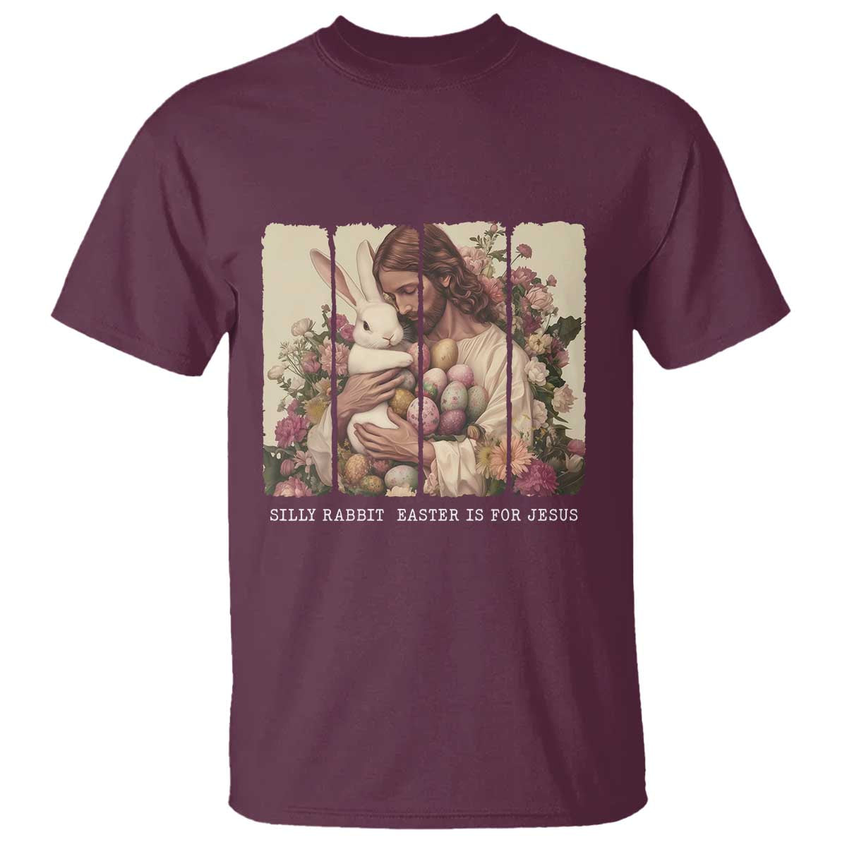 Silly Rabbit Easter Is For Jesus T Shirt Christian Jeusus Floral Easter TS14 Maroon Print Your Wear