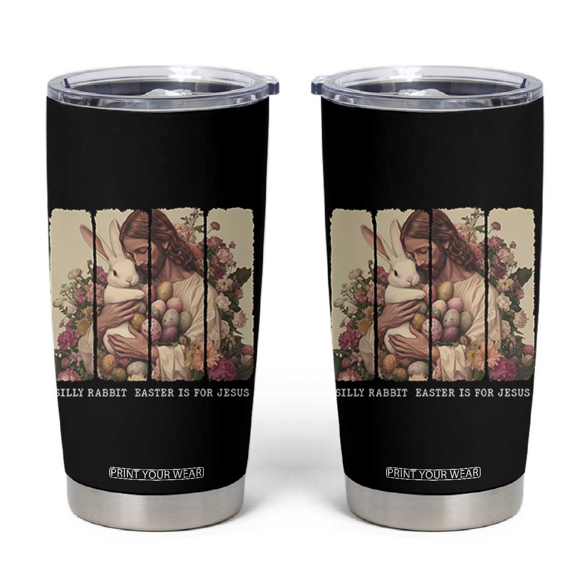 Silly Rabbit Easter Is For Jesus Tumbler Cup Christian Jeusus Floral Easter TS14 Black Print Your Wear