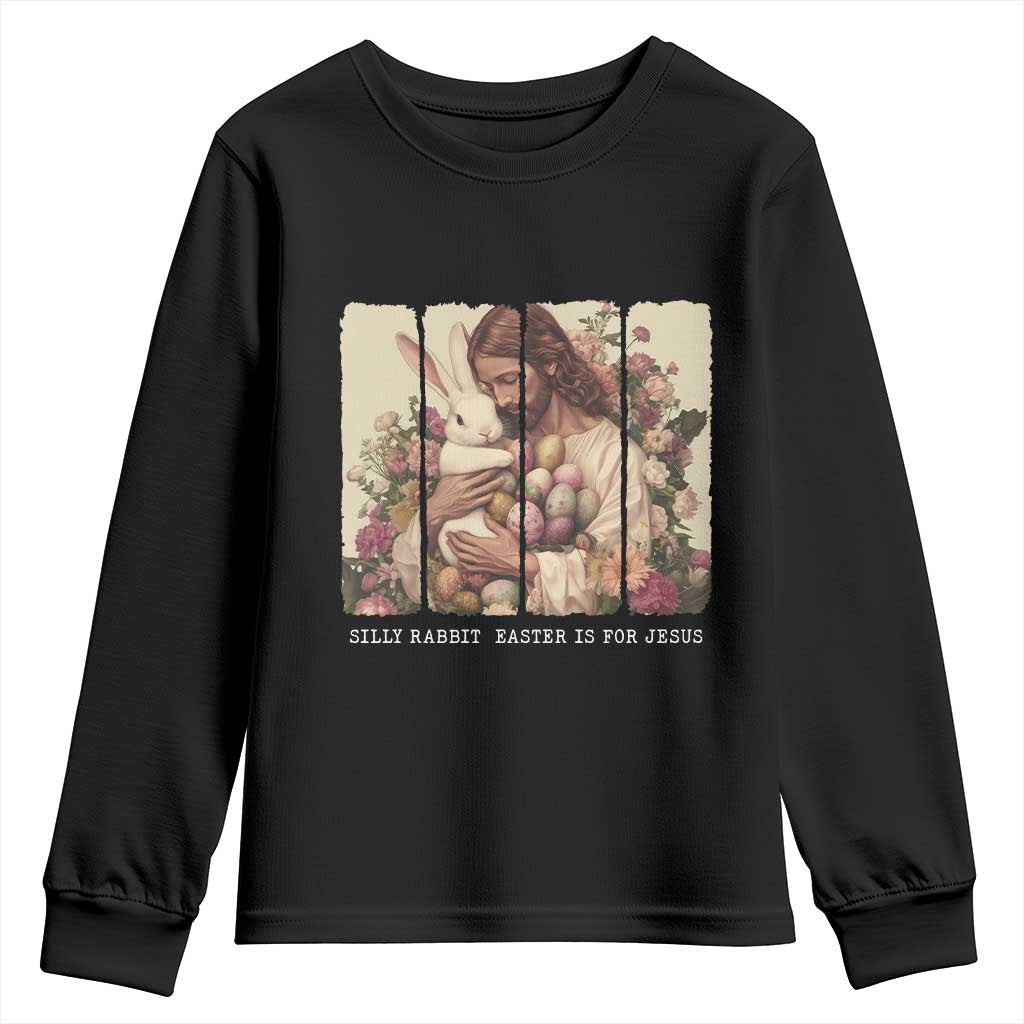 Silly Rabbit Easter Is For Jesus Youth Sweatshirt Christian Jeusus Floral Easter TS14 Black Print Your Wear