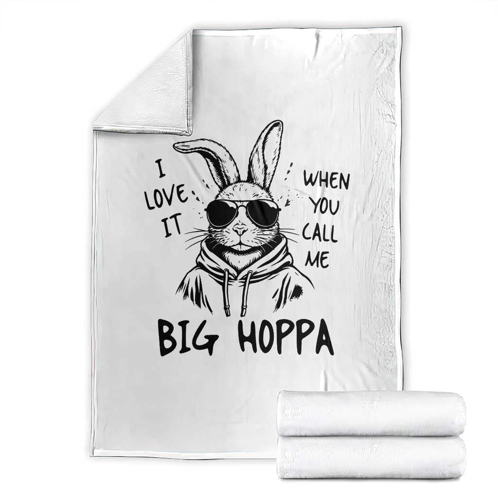 I Love It When You Call Me Big Hoppa Throw Blanket Funny Easter Bunny Kids TS14 White Print Your Wear